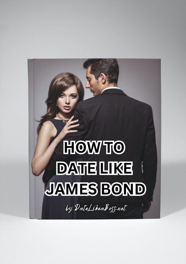 How to Date Like James Bond: Master the Art of Seduction and Style