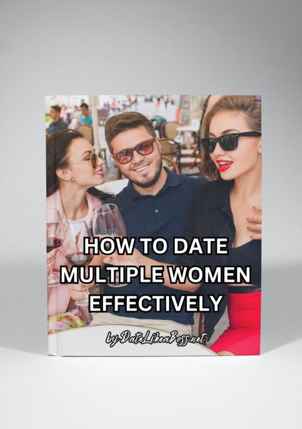 How to Date Multiple Women Effectively: The Art of Balancing Relationships and Avoiding Drama