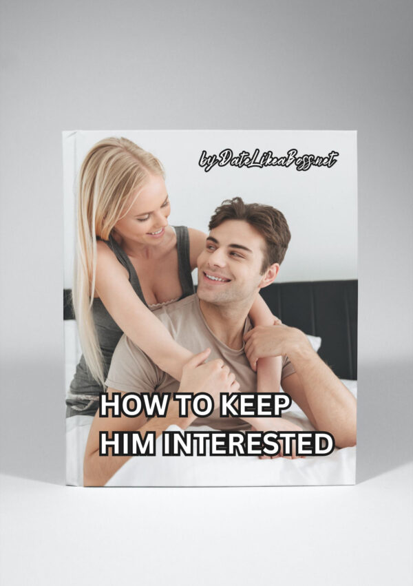 How to Keep Him Interested:  A Woman's Guide to Nurturing a Lasting Relationship