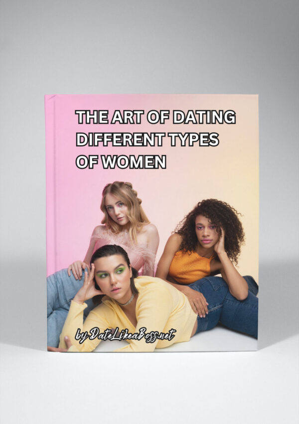 The Art of Dating Different Types of Women: Adapting Your Approach for Every Woman
