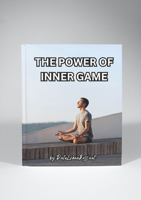 The Power of Inner Game: Attract Girls Through Confidence and Growth