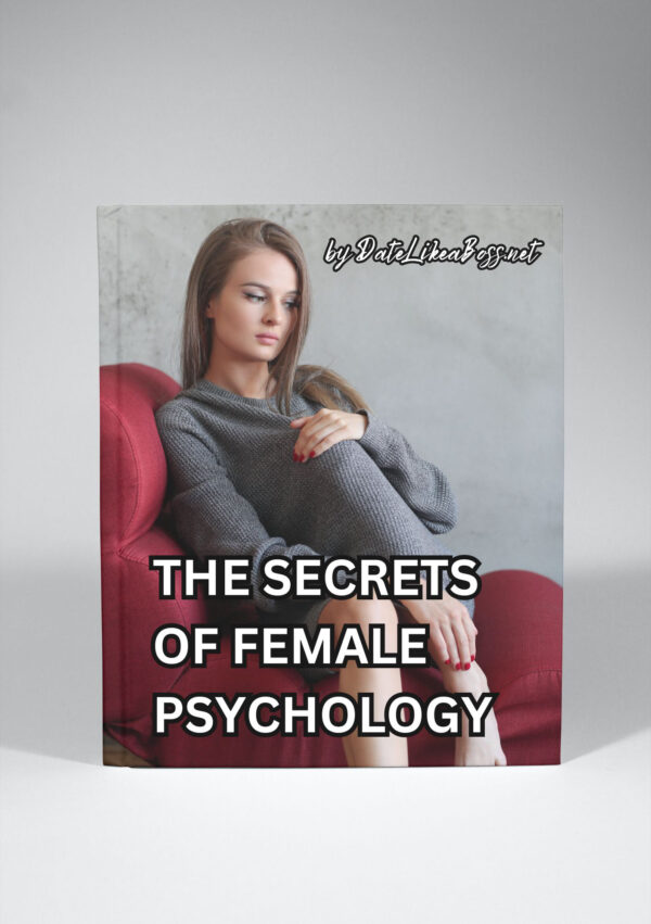 The Secrets of Female Psychology: How to Understand Women and Predict Their Behavior
